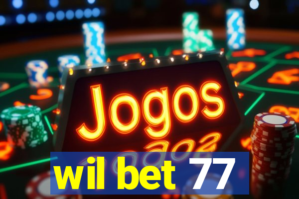 wil bet 77